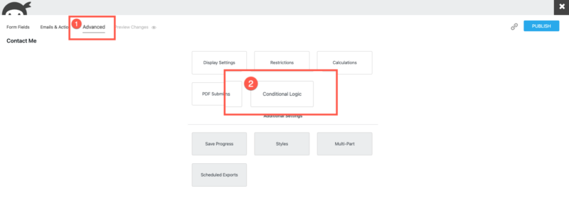 Find Conditional Logic in the Advanced section of the Ninja Forms form builder