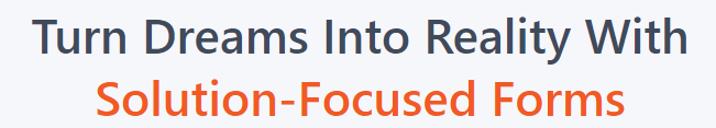 "Turn dreams into reality with solution-focused forms." From Formidable Forms home page.