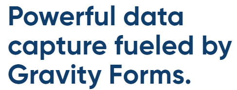 "Powerful data capture fueled by Gravity Forms" from Gravity Forms home page