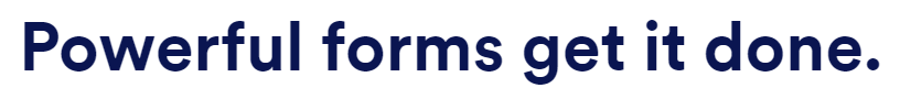 "Powerful forms get it done." from Jotform home page