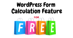 Use the Calculation Feature on your WordPress Form for Free with Ninja Forms