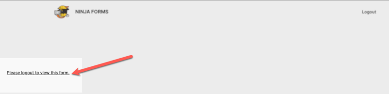 Please logout to view this form warning